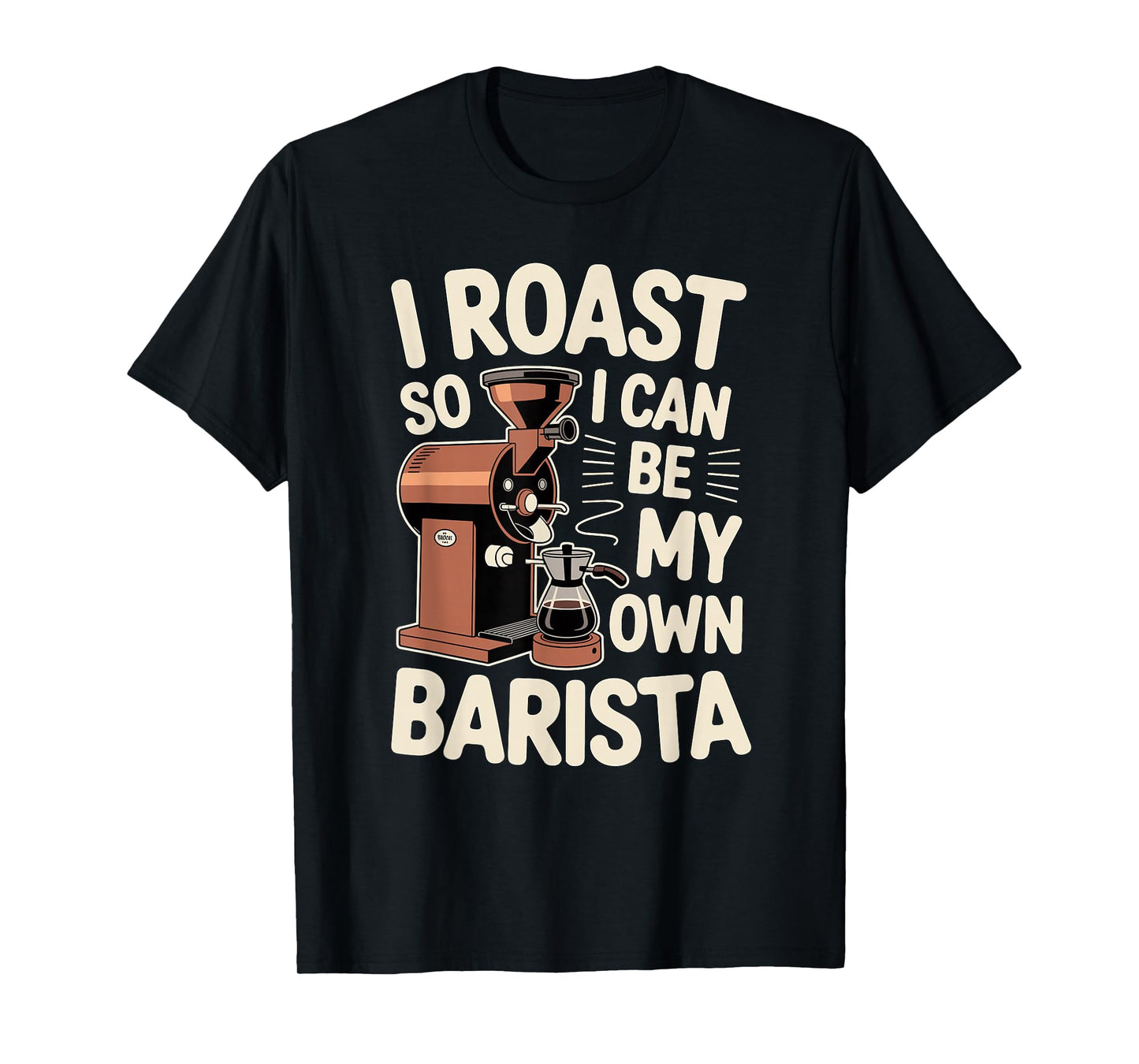 Home Coffee Roaster Artisan Java Roasting Life Barista T-Shirt