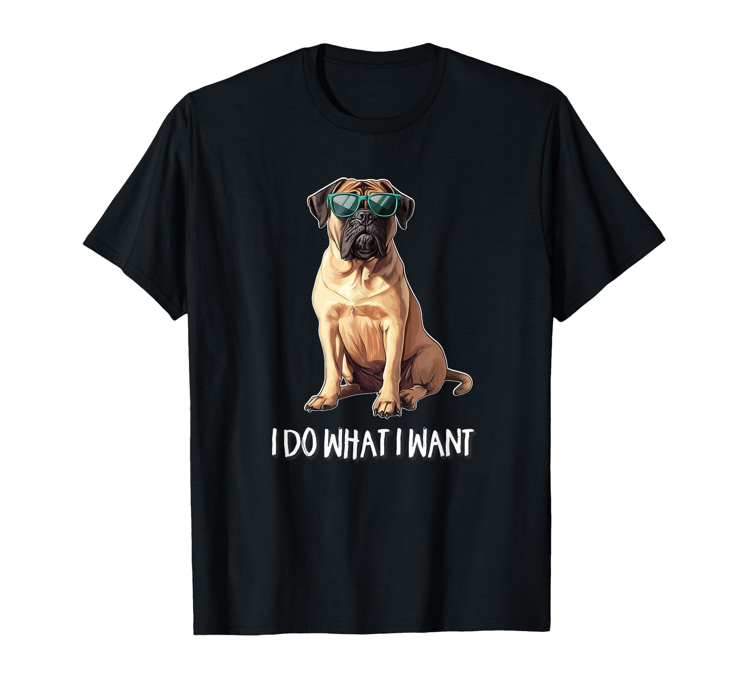 Mens Womens Kids I Do What I Want English Mastiff Lover T-Shirt