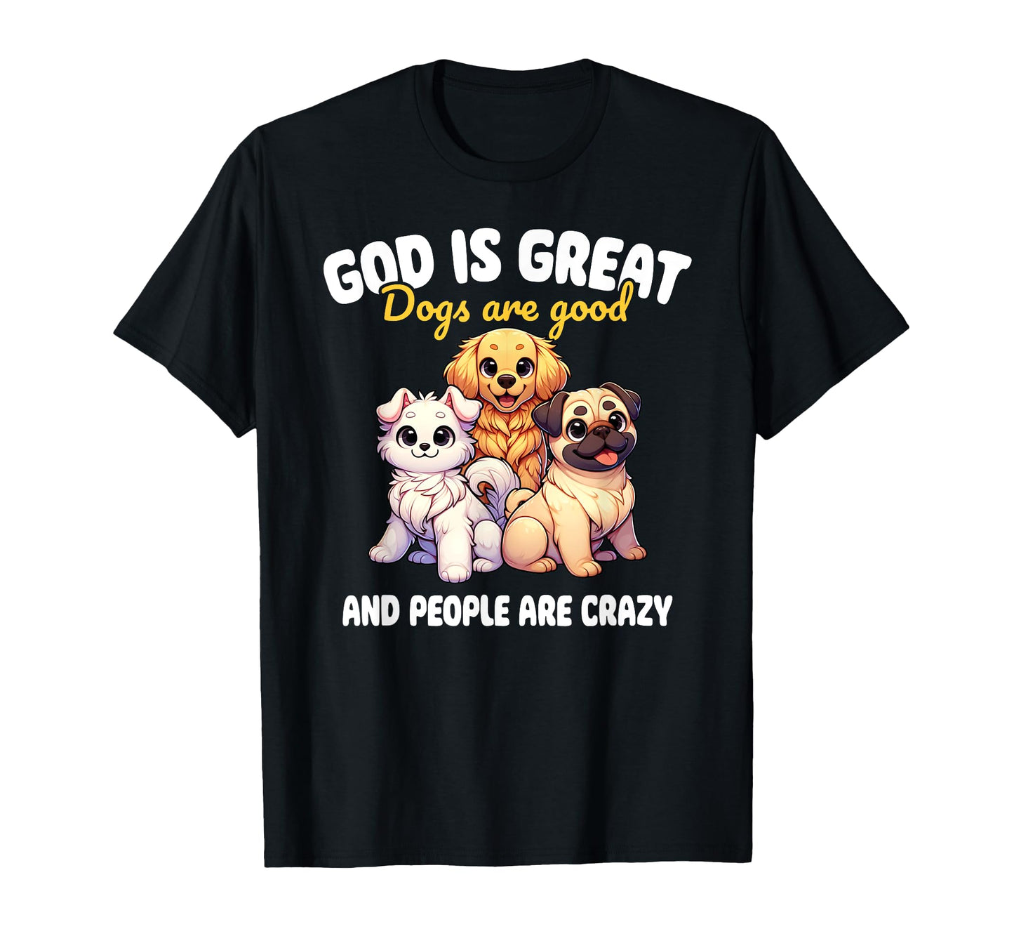 Faithful Paws Apparel God Is Great Dogs Are Good Funny Graphic T-Shirt, Small, Black