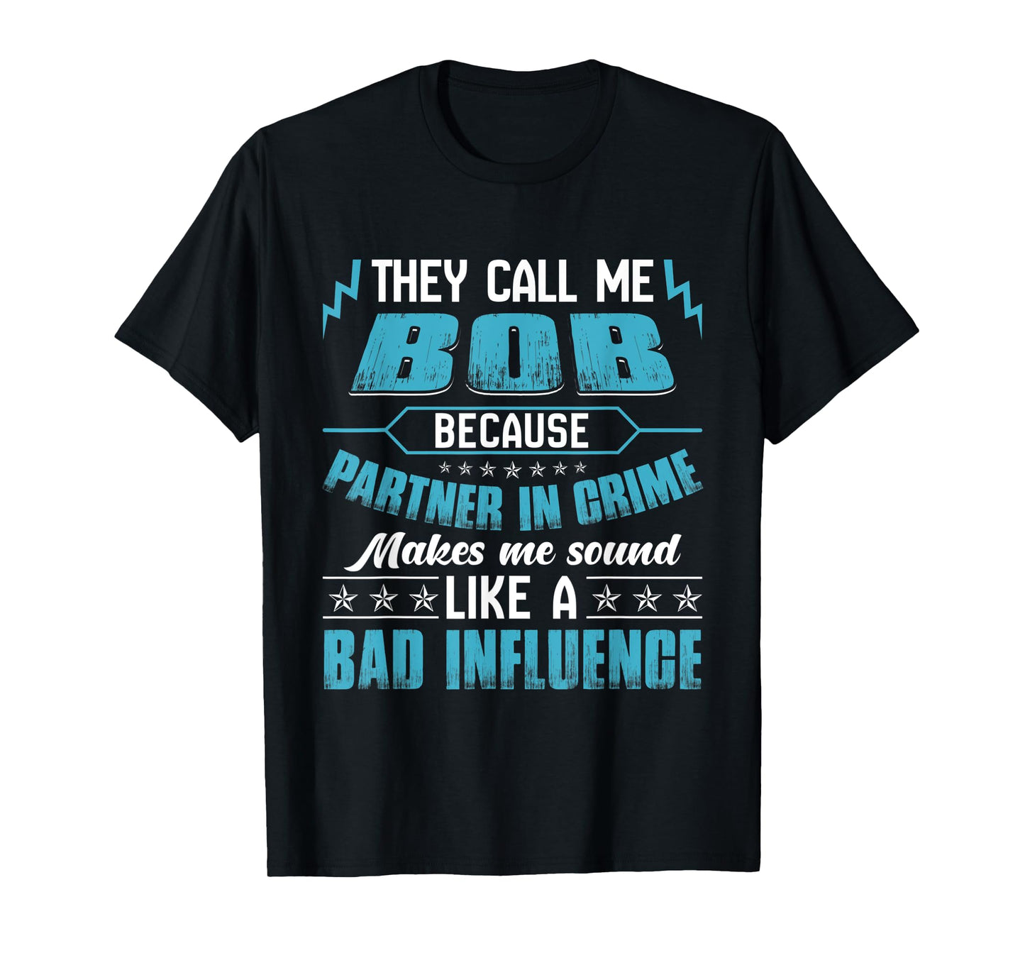 They Call Me BOB Because Partner In Crime T-Shirt
