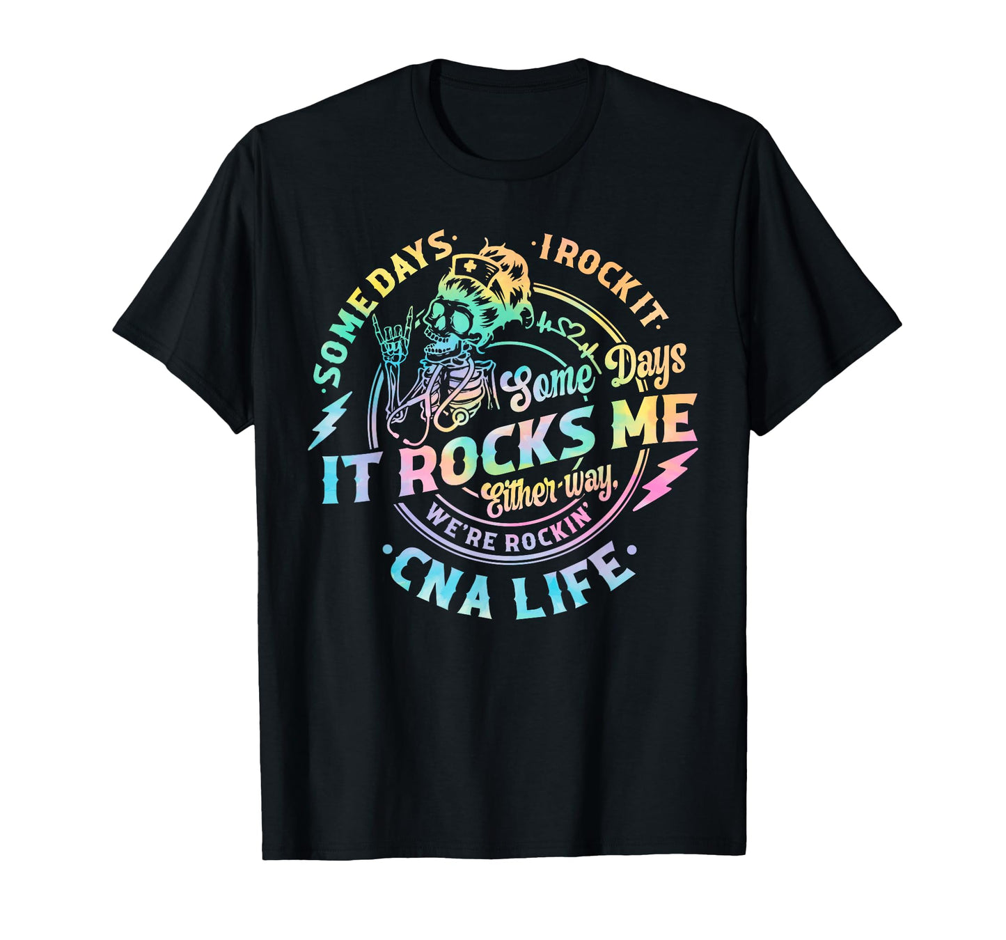Tie Dye Some Days I Rock It Some Days It Rocks Me CNA Life T-Shirt