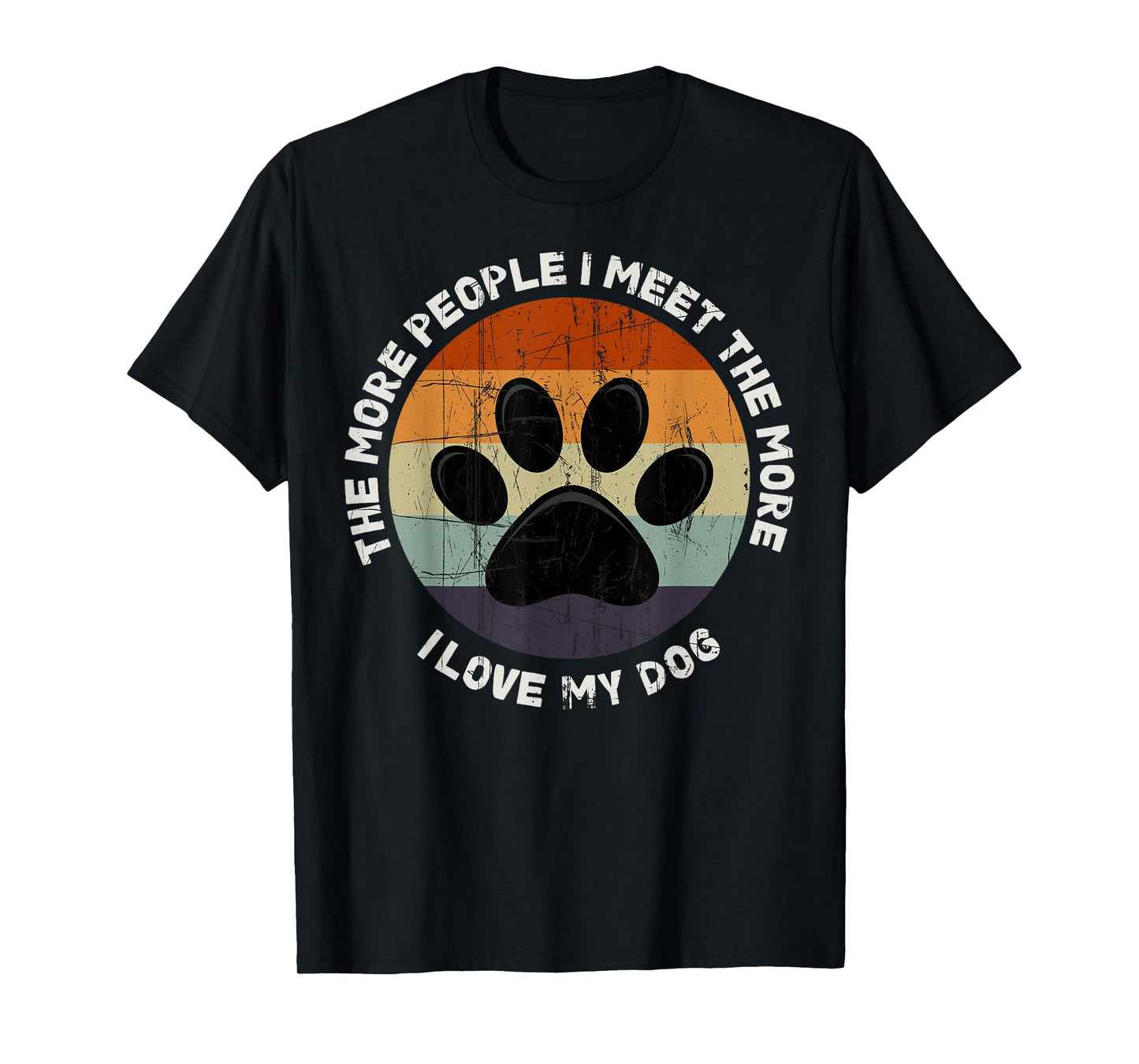 The More People I Meet The More I Like My Dog T-Shirt