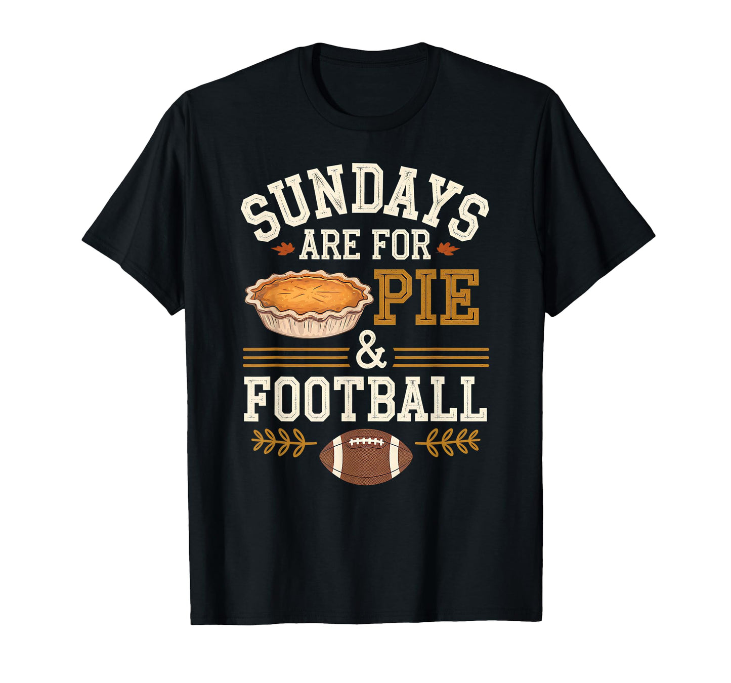 Sundays are for Pie & Football - Vintage Fall Design T-Shirt
