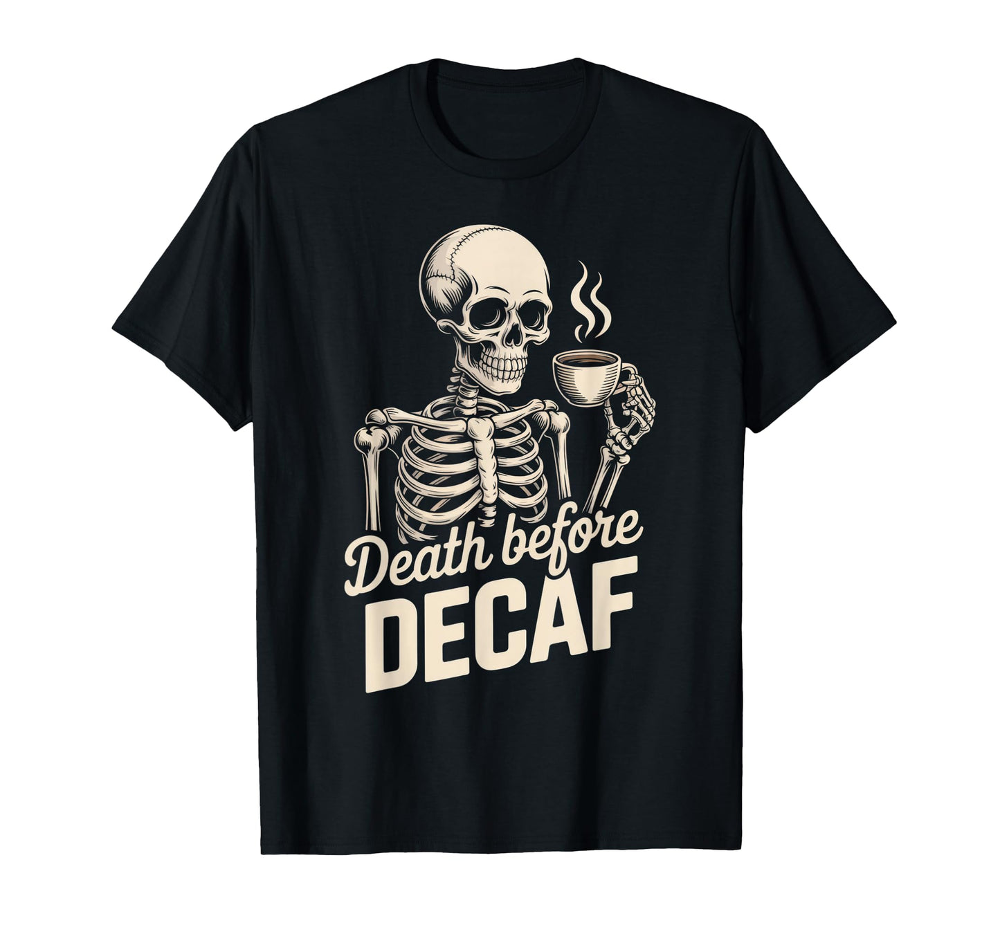 Death Before Decaf Coffee Lovers Fun Skeleton Halloween T-Shirt
