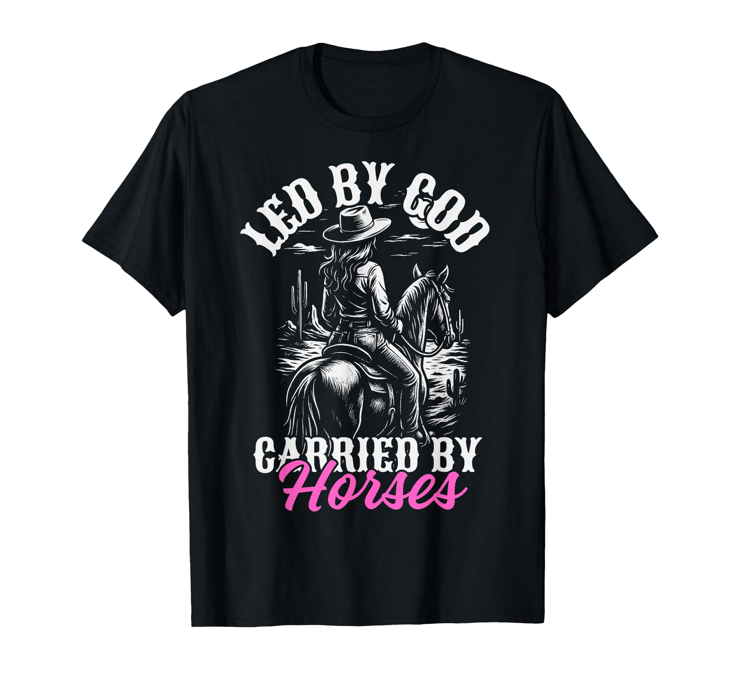 Led by God carried by horses, horse lover christian cowgirl T-Shirt