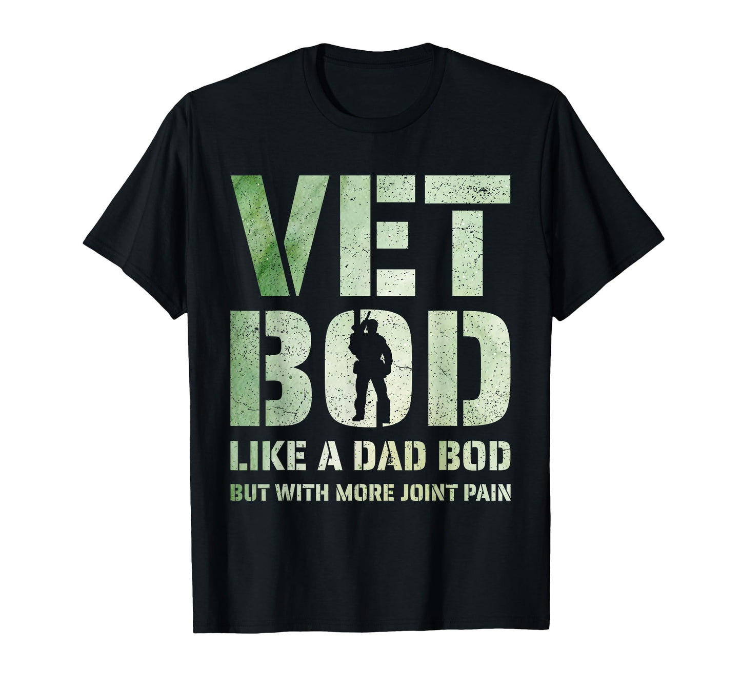 Vet BOD Like A Dad BOD But with More Joint Pain Military Vet T-Shirt
