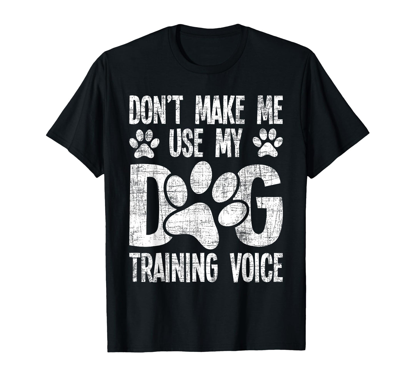 Don't Use My Dog Training Voice - Dog Lover Agility Handler T-Shirt