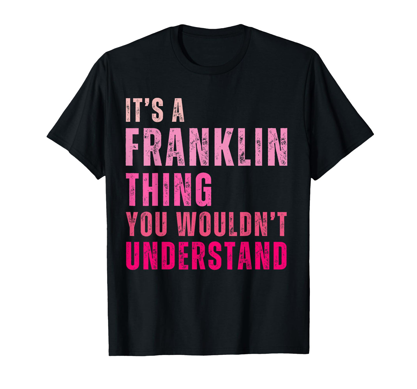 It's A Franklin Thing You Wouldn't Understand Franklin T-Shirt