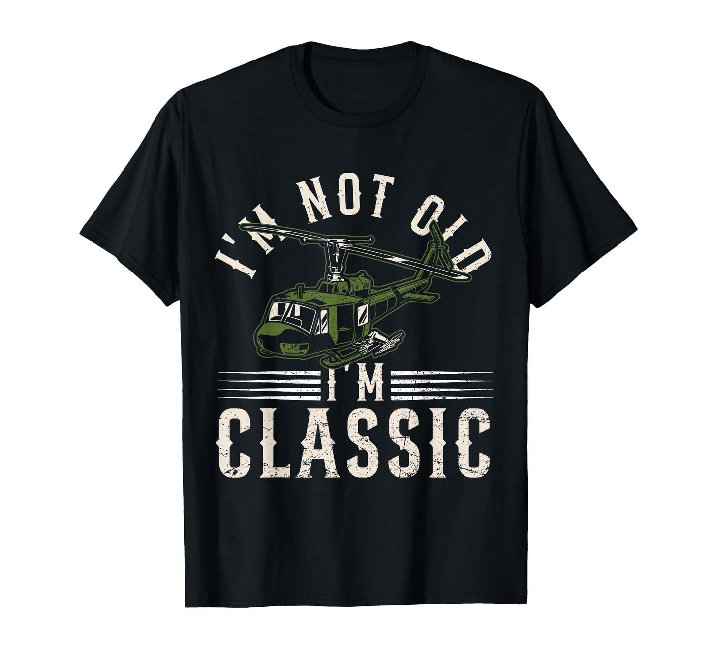 I'm Not Old I'm Classic Funny UH-1 Huey Helicopter Pilot T-Shirt