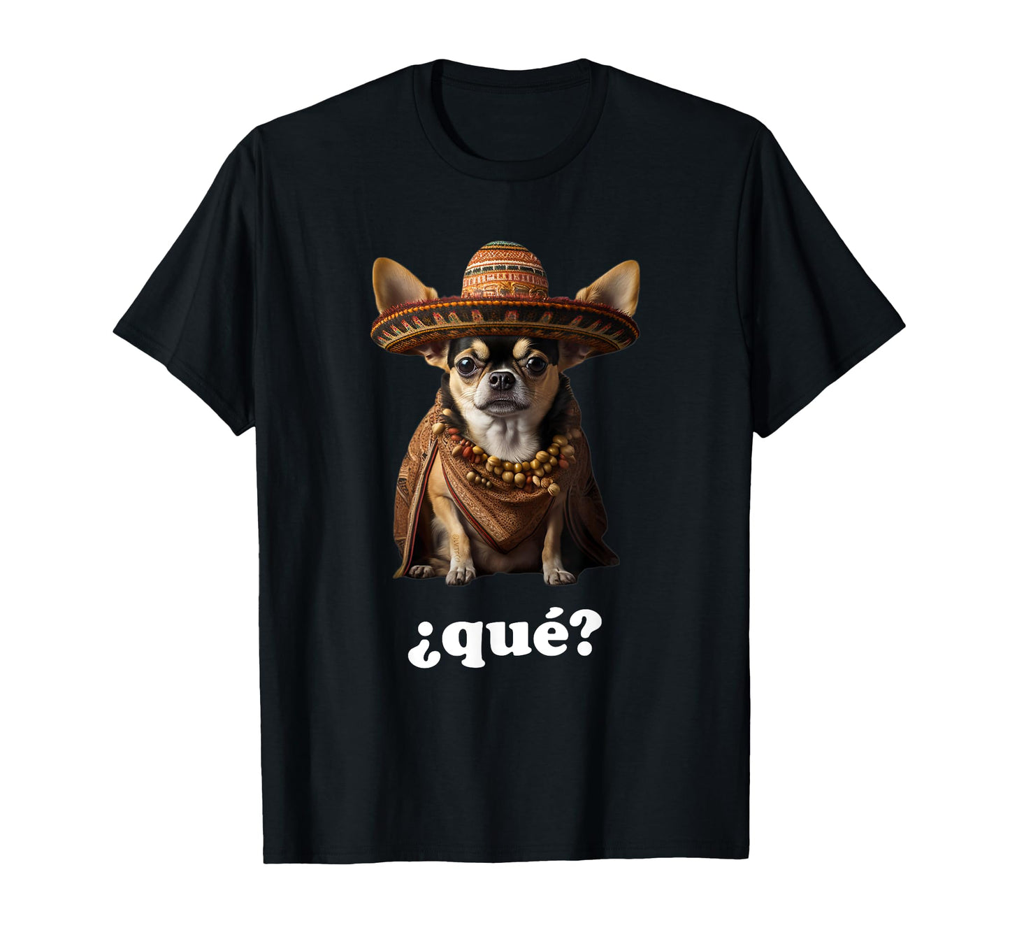Funny Chihuahua in Sombrero and Spanish – What? (¿Qué?) T-Shirt