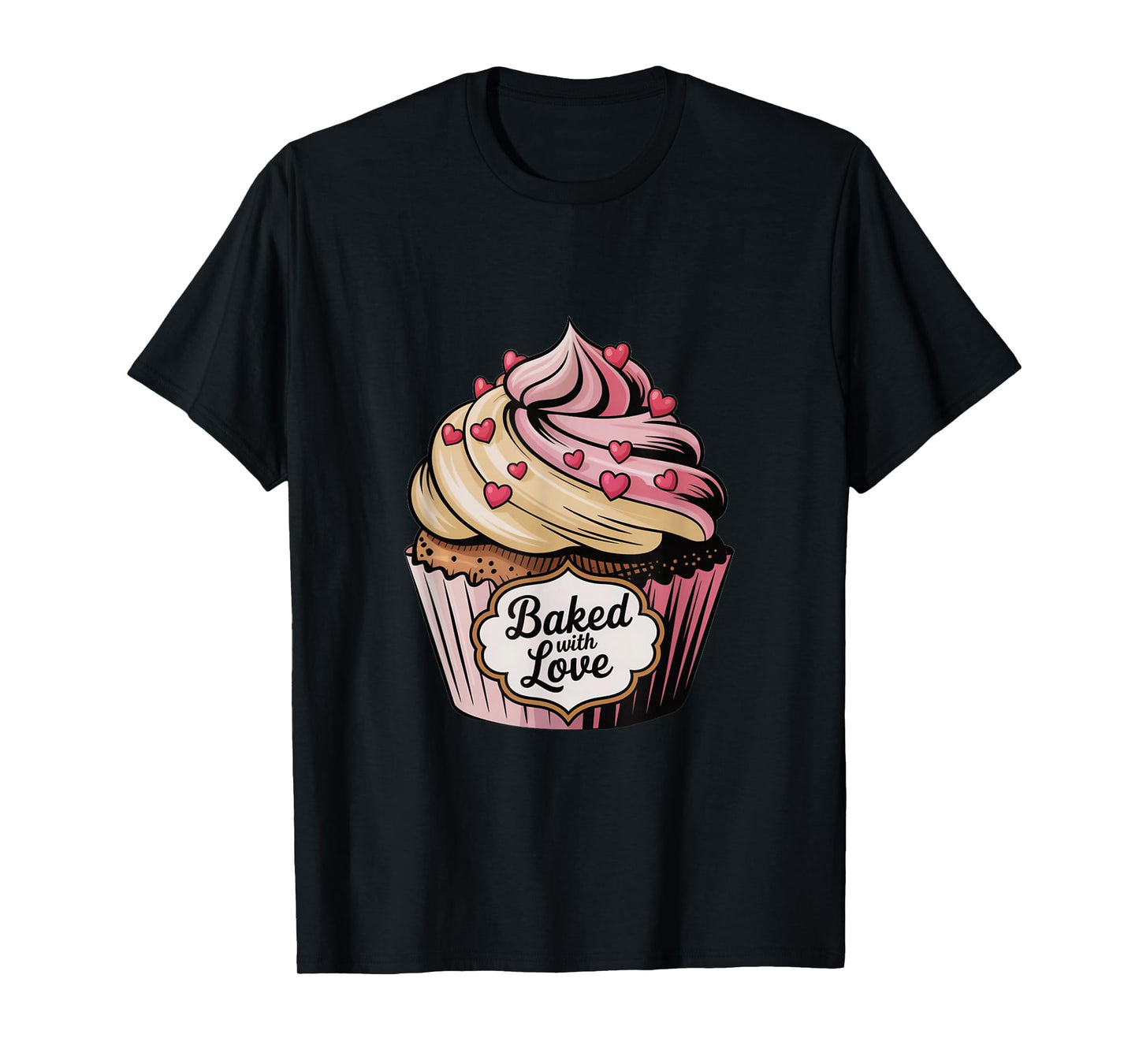 Baked with Love Cupcake Sweet Dessert Baking T-Shirt
