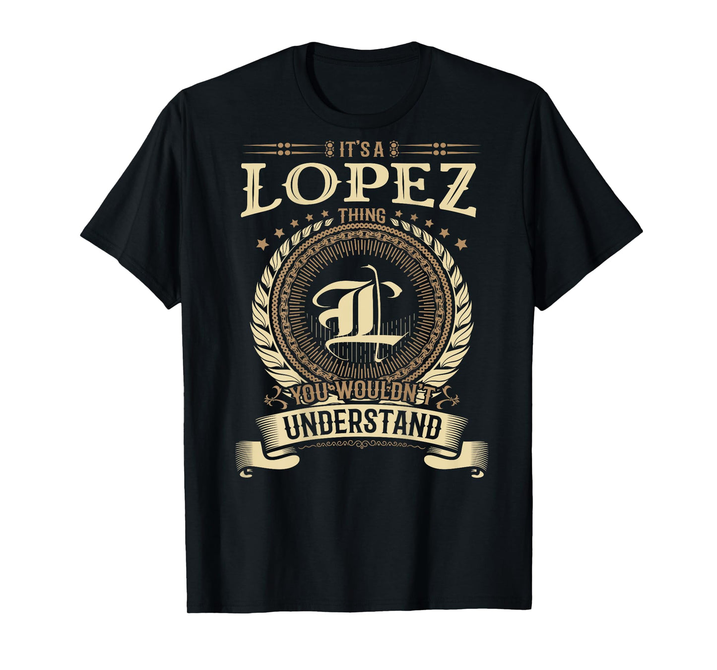 Lopez Thing You Wouldn't Understand Family BACKPRINT T-Shirt