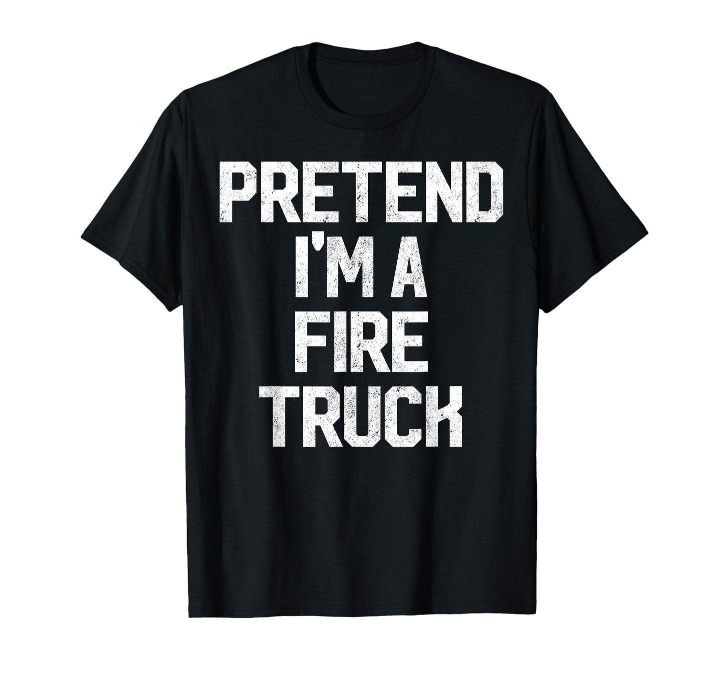 Easy Pretend I'm Fire Truck Costume Gift Fireman Halloween T-Shirt