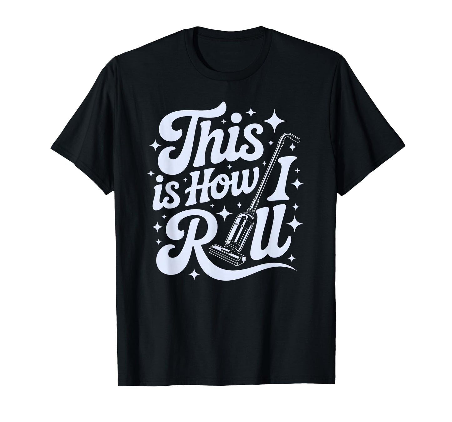 This is My Cleaning This is How I ROLL Dusting Team Clean T-Shirt
