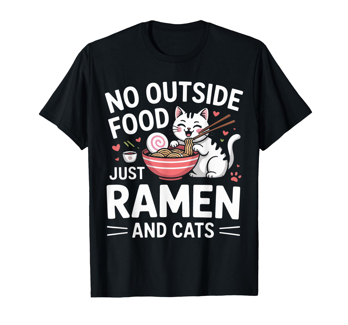 No Outside Food Just Ramen and Cats Kawaii Neko T-Shirt