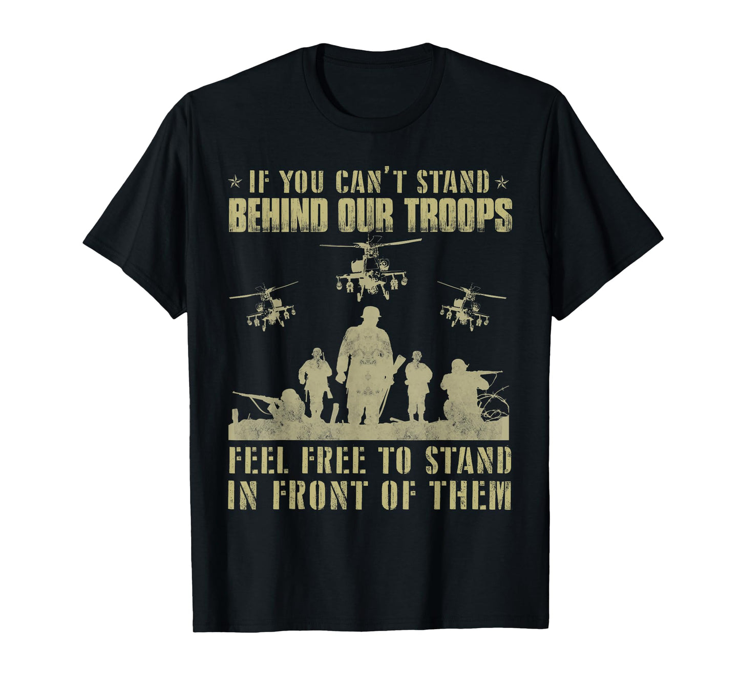 If you can't stand behind our troops - Veteran T-Shirt