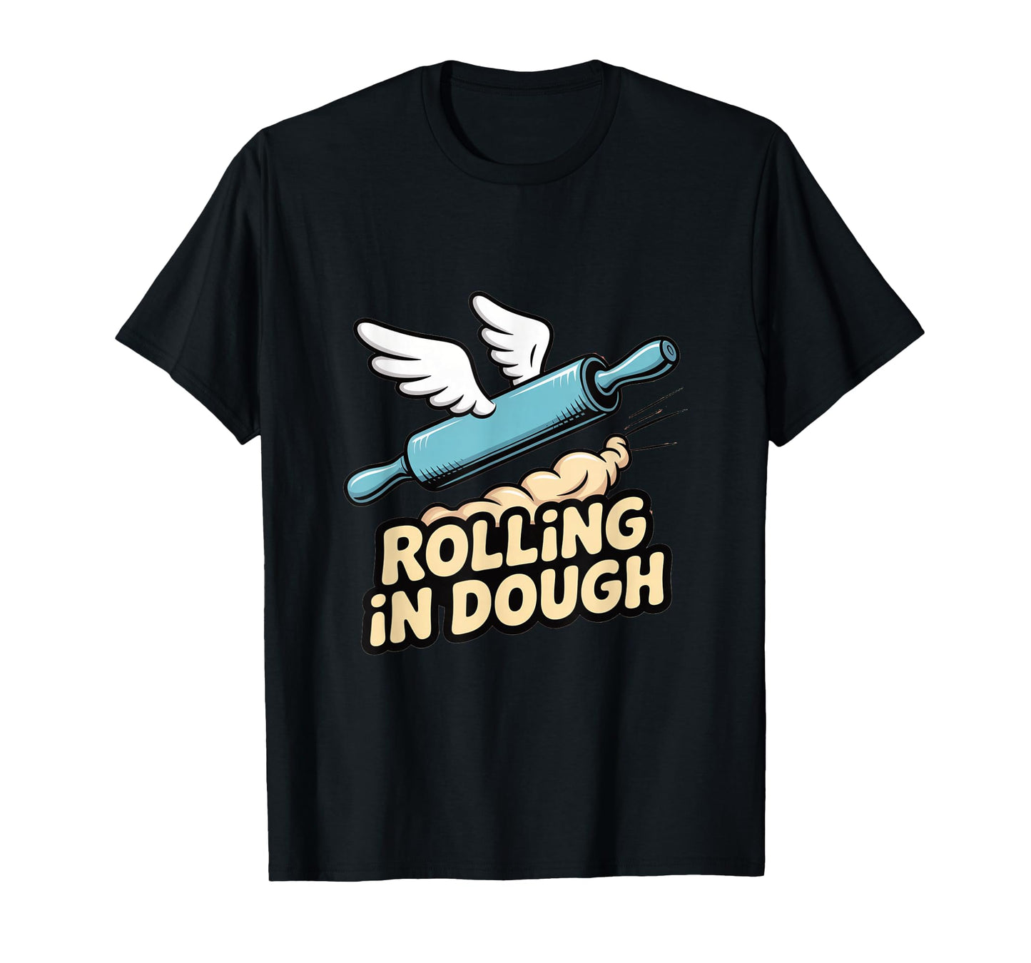Rolling in Dough Baking Humor T-Shirt