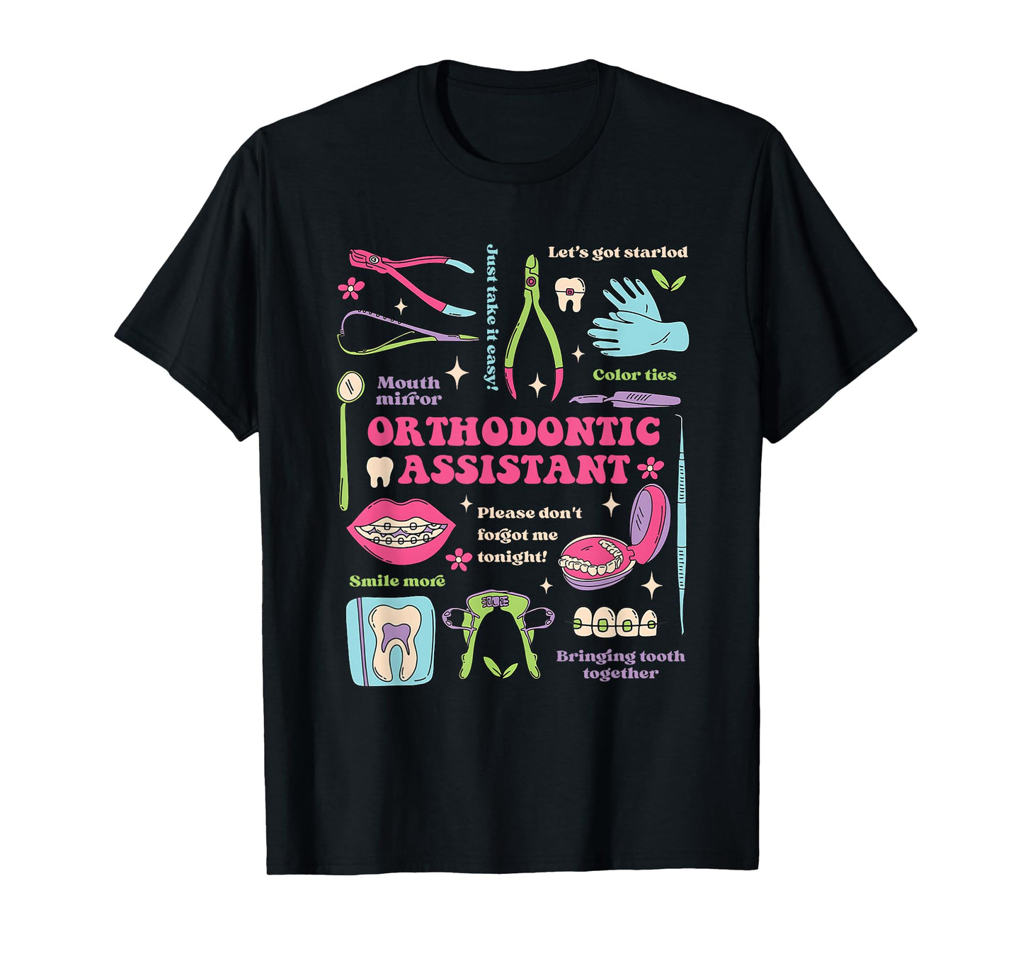 Orthodontic Assistant Funny Design T-Shirt