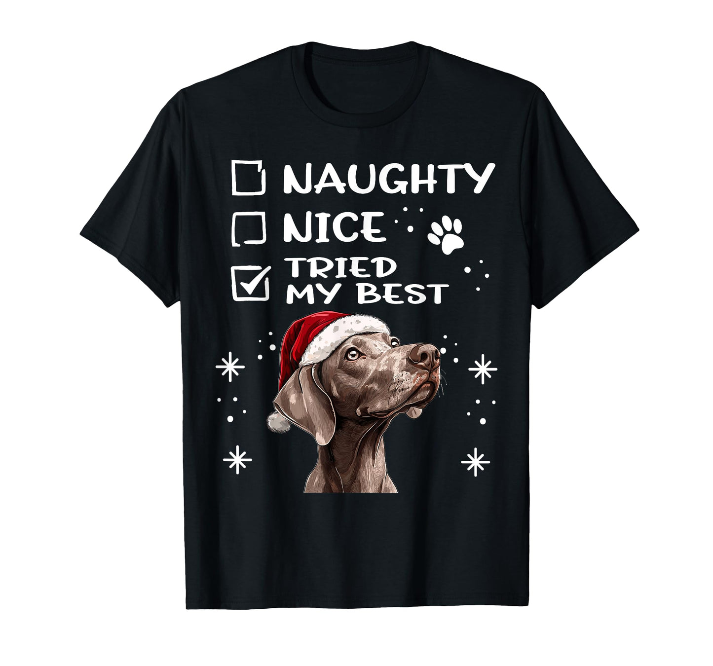 Cute Weimaraner dog Dog Christmas Naughty Nice Tried my Best T-Shirt