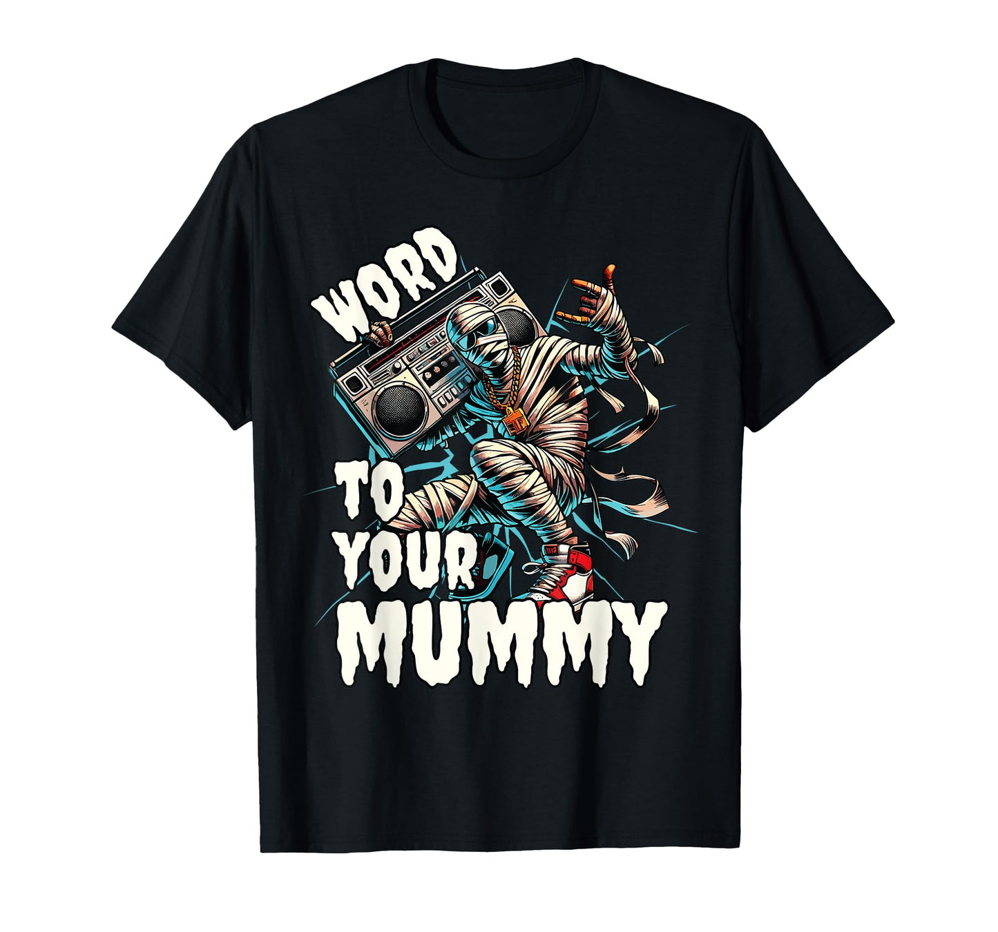 Word To Your Mummy, Funny Mummy T-Shirt