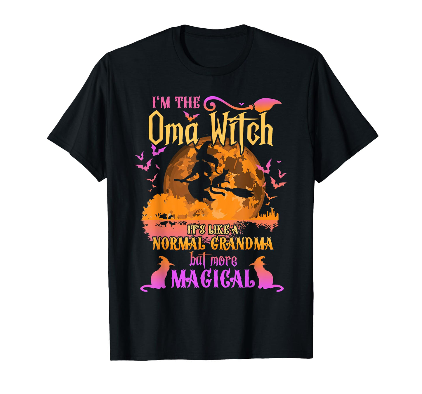 I'm The Oma Witch Like A Normal Grandma Halloween T-Shirt