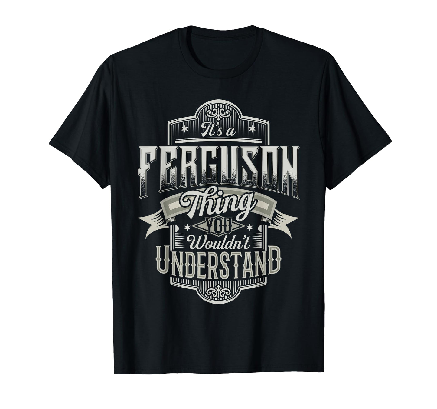 It's A FERGUSON Thing You Wouldn't Understand Name Funny T-Shirt