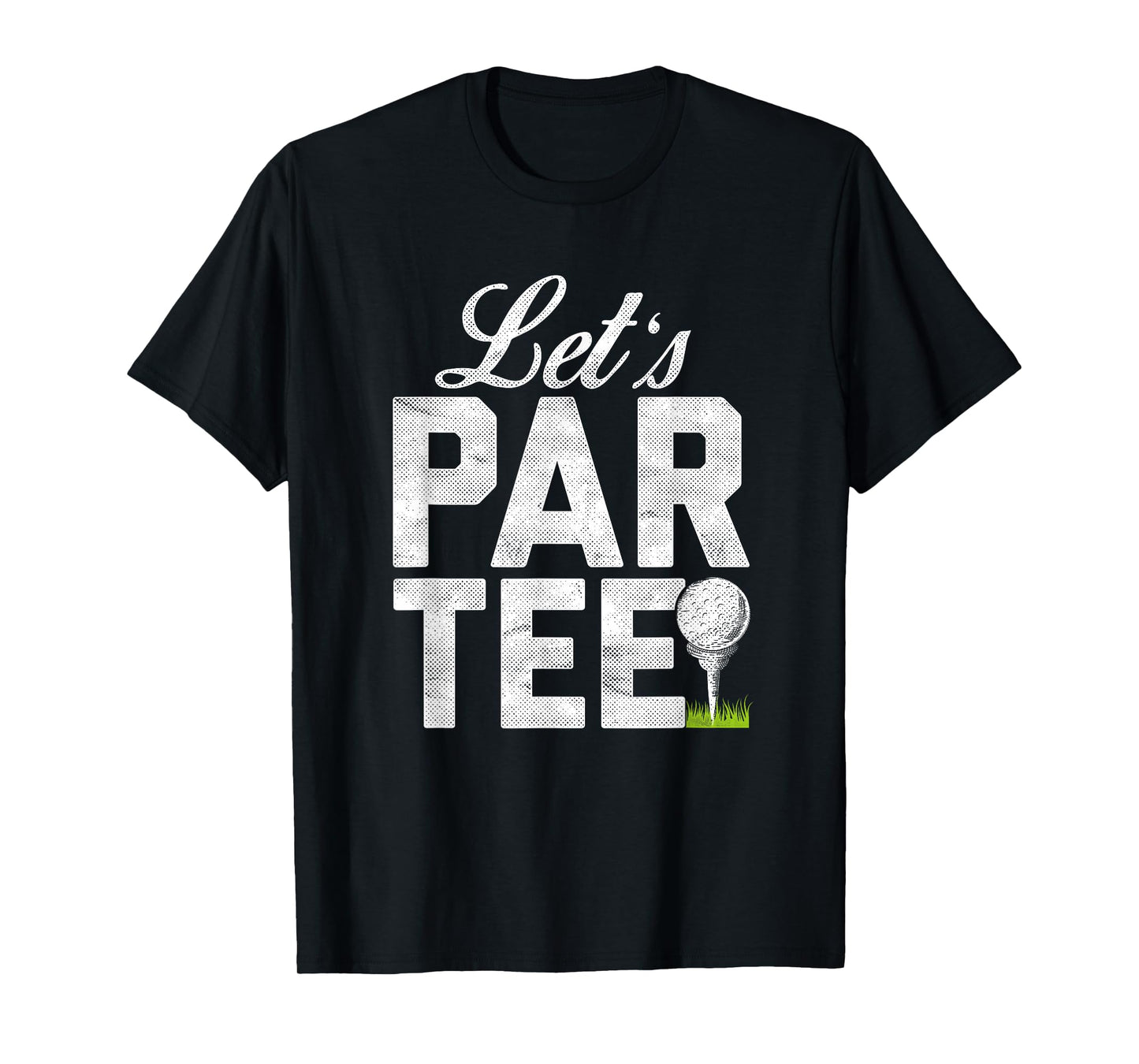 Let's Par Tee Partee Funny Golfing T-Shirt T-Shirt
