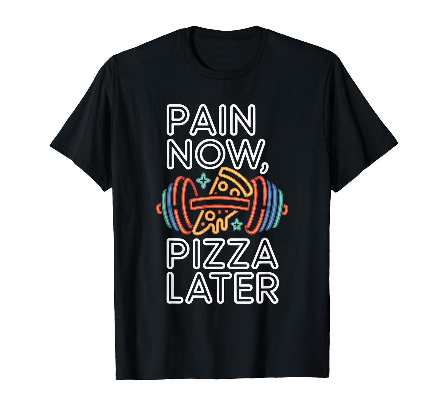 Pain Now Pizza Later Fitness Funny Gym Workout for Men Women T-Shirt