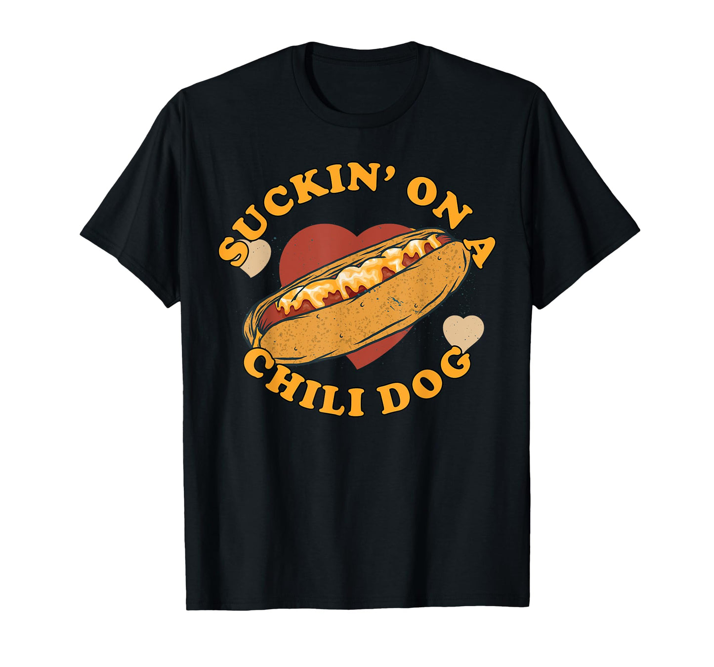 Suckin' On A Chili Dog - Foodie Funny T-Shirt for Men Women