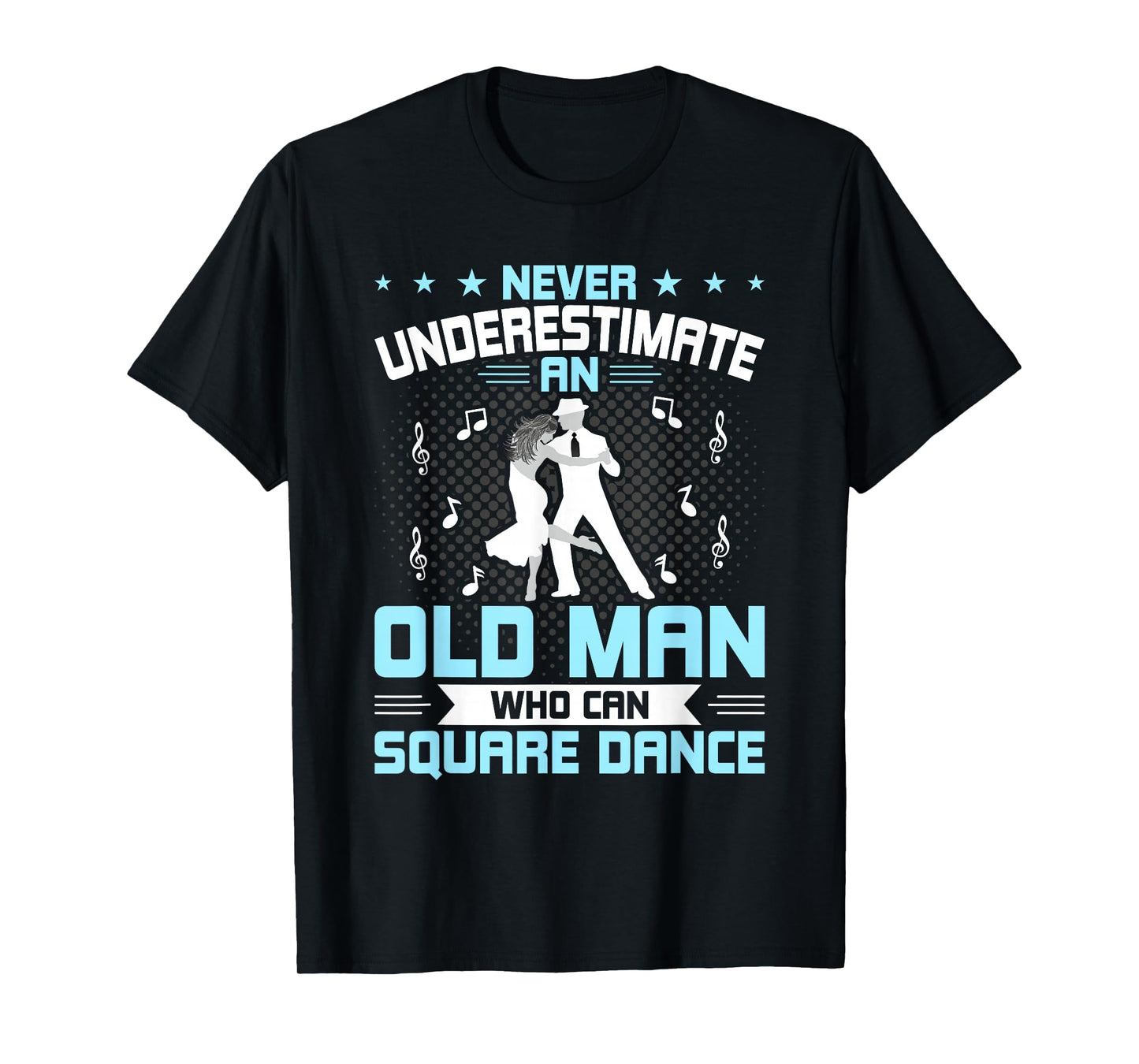 Never Underestimate An Old Man Who Can Square Dance T-Shirt