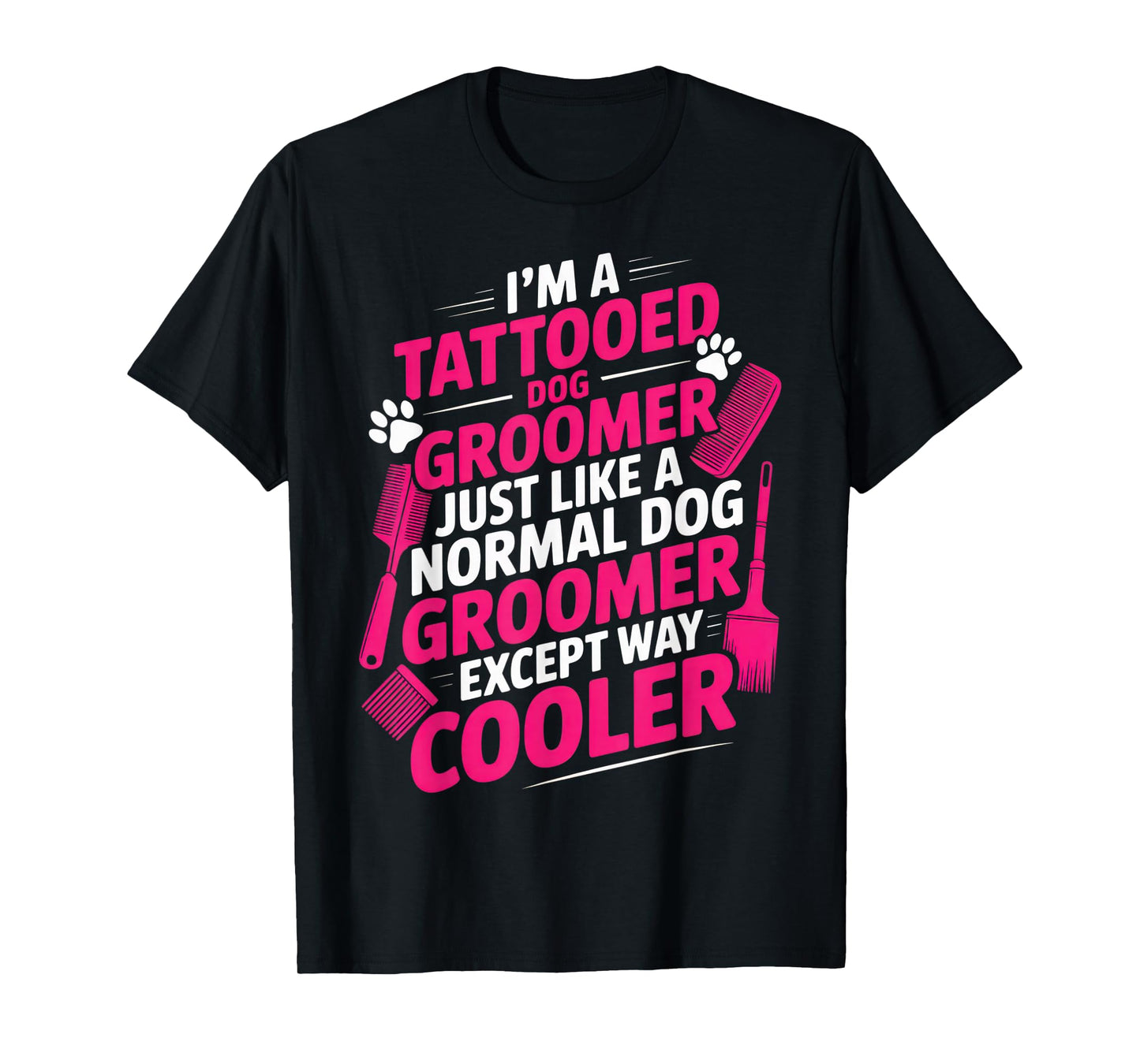 I'm a Tattooed Dog Groomer Funny Pet Lovers Sarcastic Vibe T-Shirt