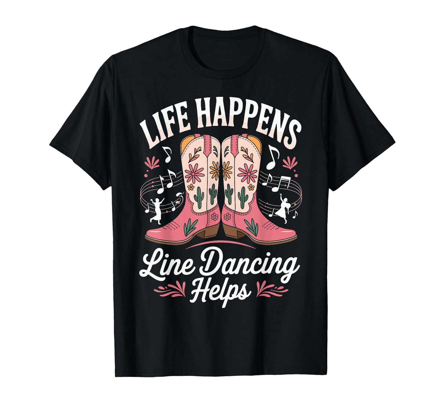 Life Happens Line Dancing Helps T-Shirt