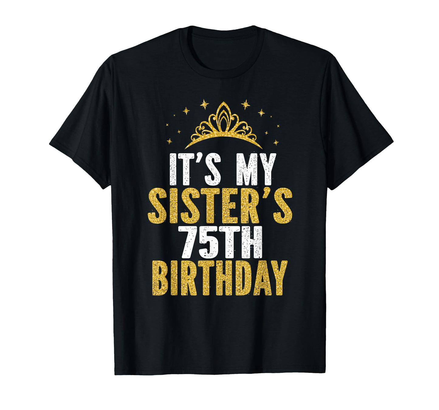 It's My Sister 75th Birthday Idea For 75 Years Old Woman T-Shirt
