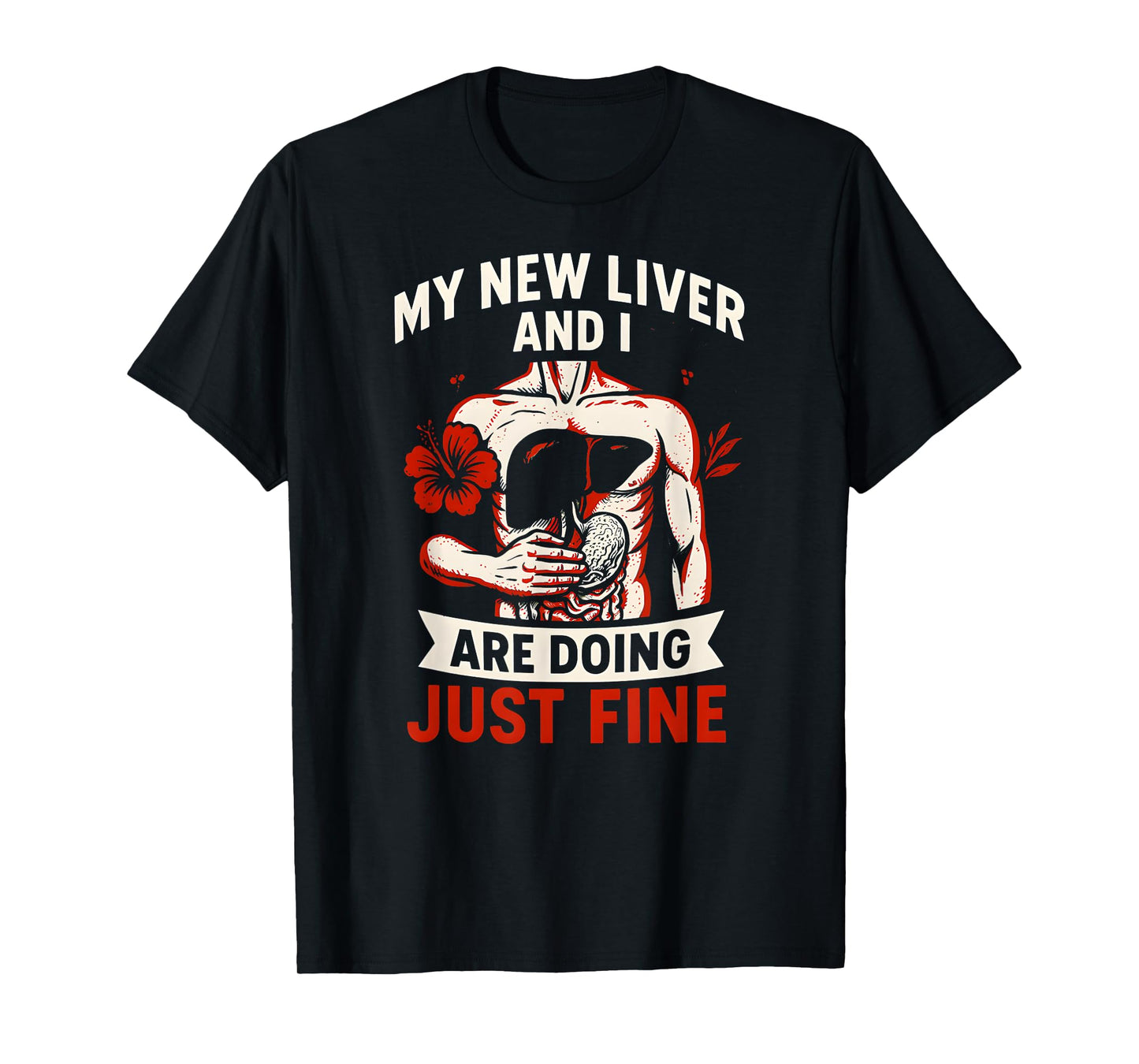 Liver Transplant New Liver Doing Fine Mens Get Well Patient T-Shirt