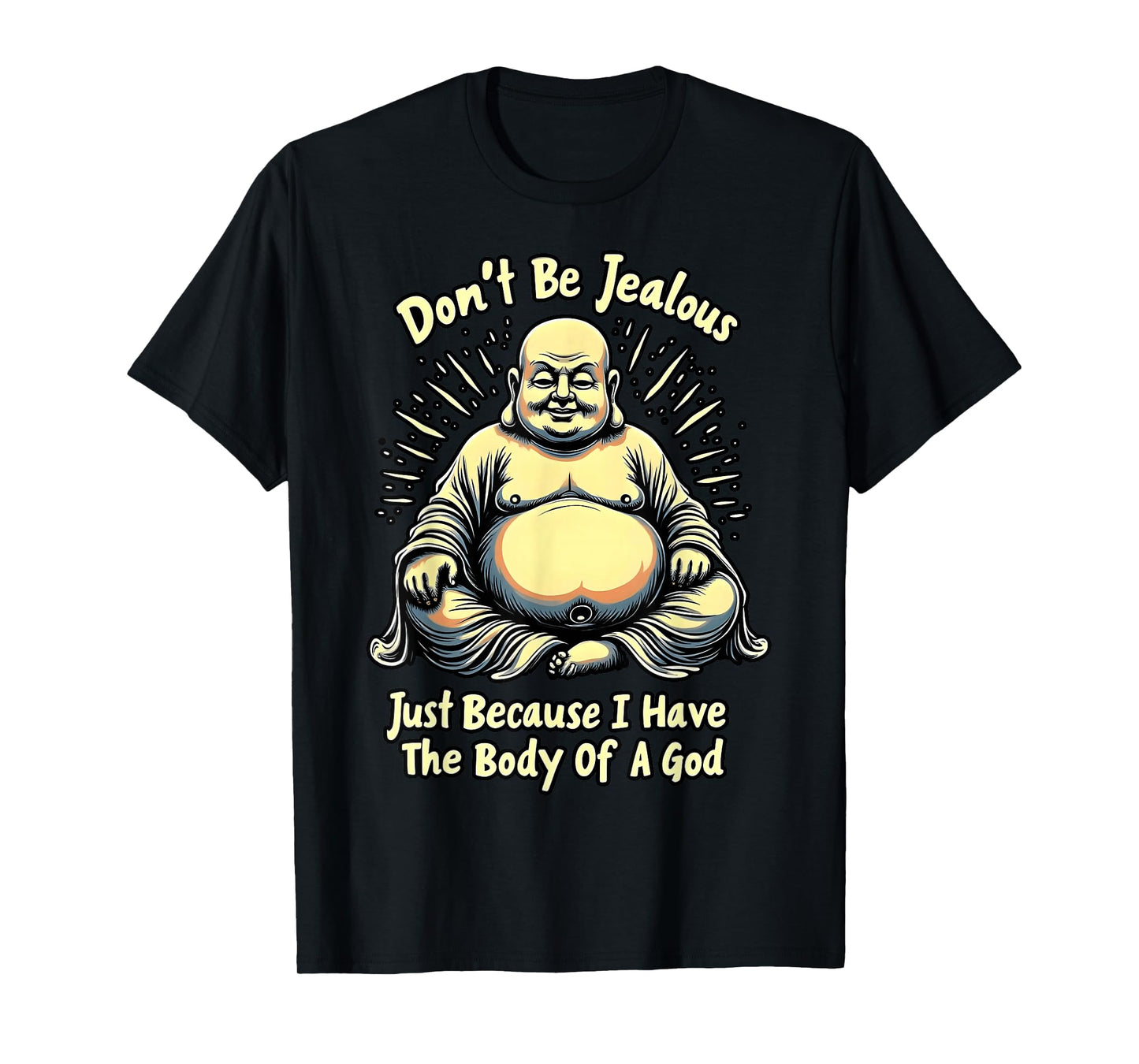 Don't Be Jealous I Have The Body of A God T-Shirt
