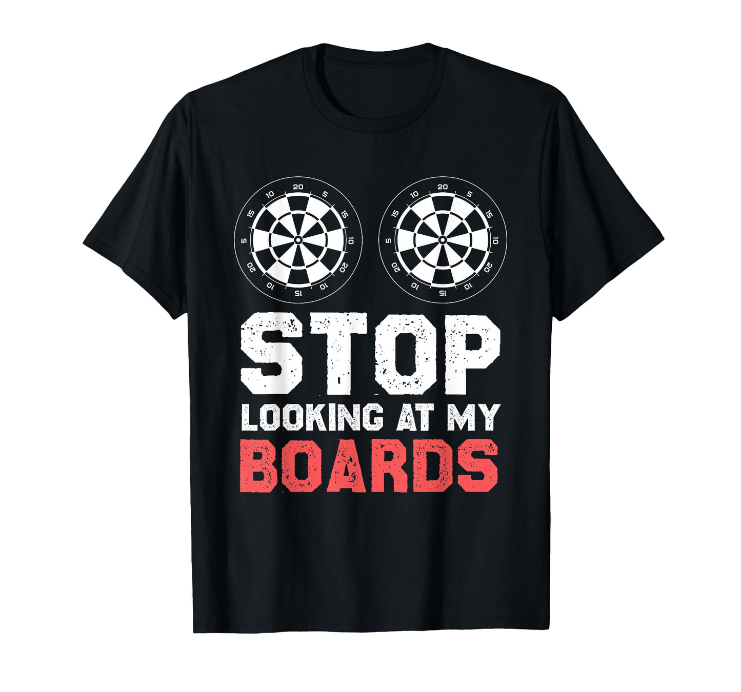 Stop Looking at My Boards Funny Darts Dartboard T-Shirt