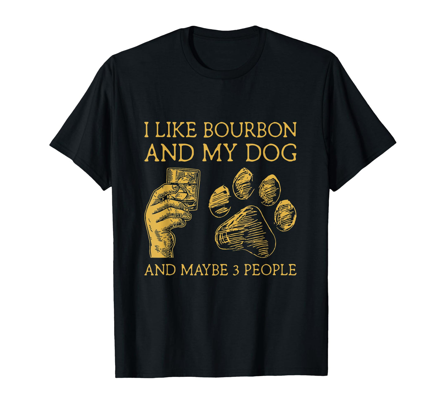 I Like Bourbon And My Dog And Maybe 3 People T-Shirt for Men Women