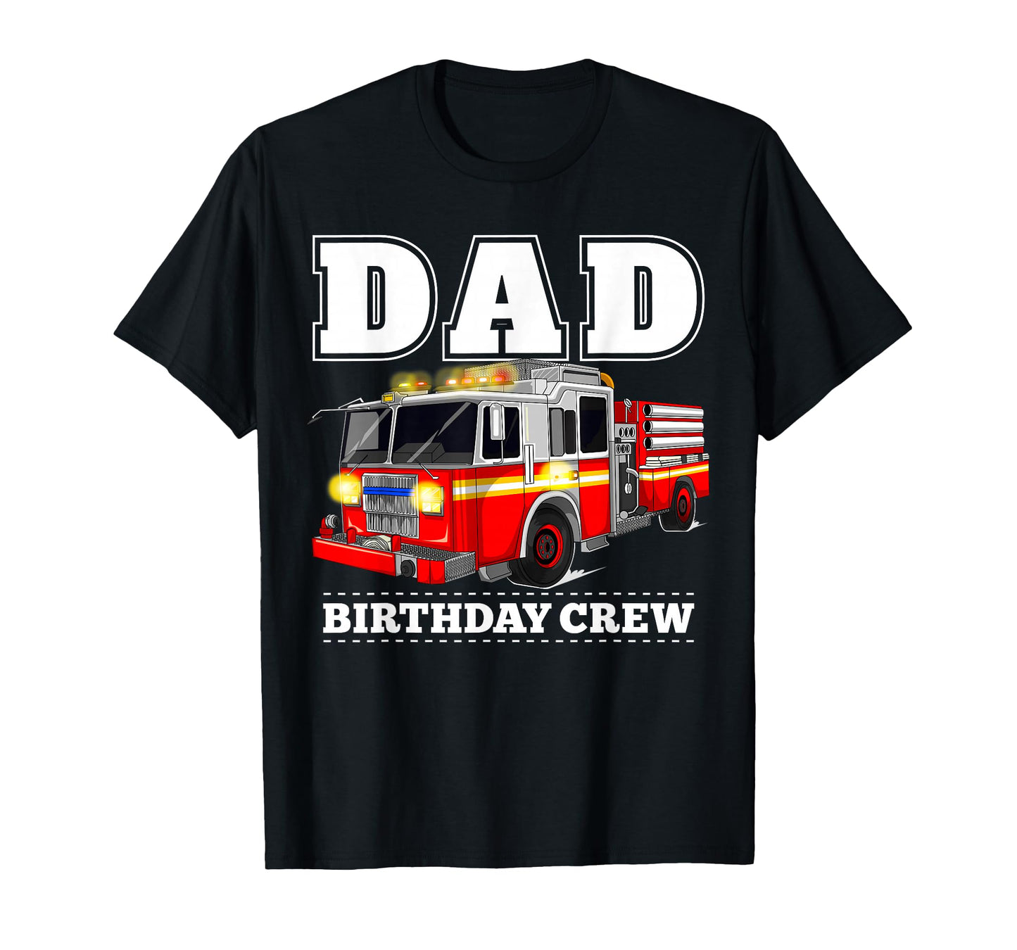 Dad Birthday Crew Fire Truck Firefighter Fireman Party T-Shirt