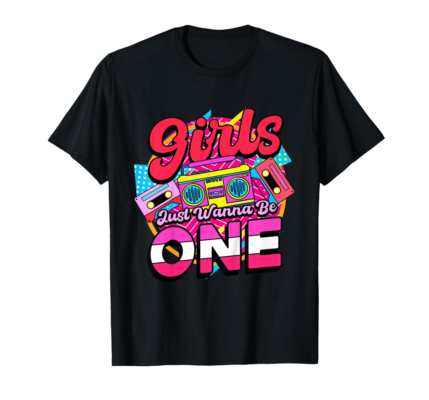1st Birthday 90’s Cassette Birthday Girls Just Wanna Be One T-Shirt