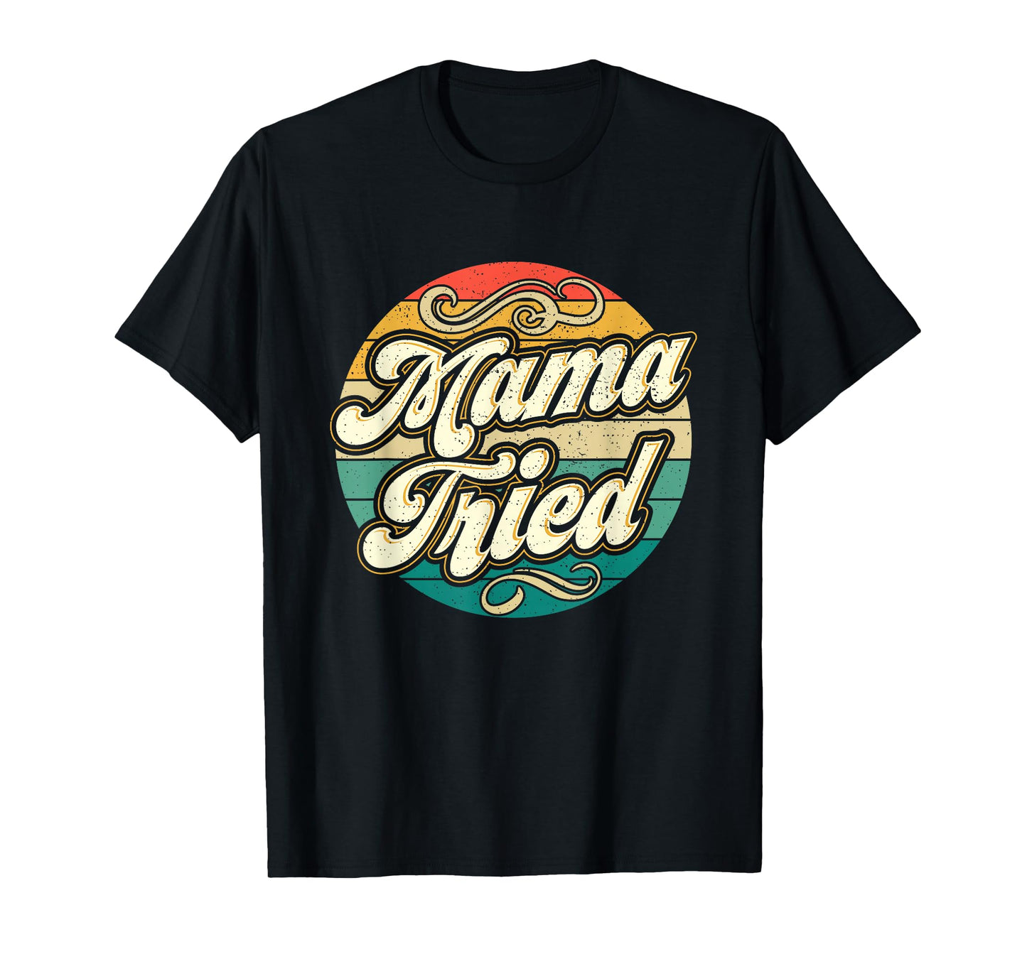 Mama Tried Funny Mom Life Retro Vintage Humor T-Shirt