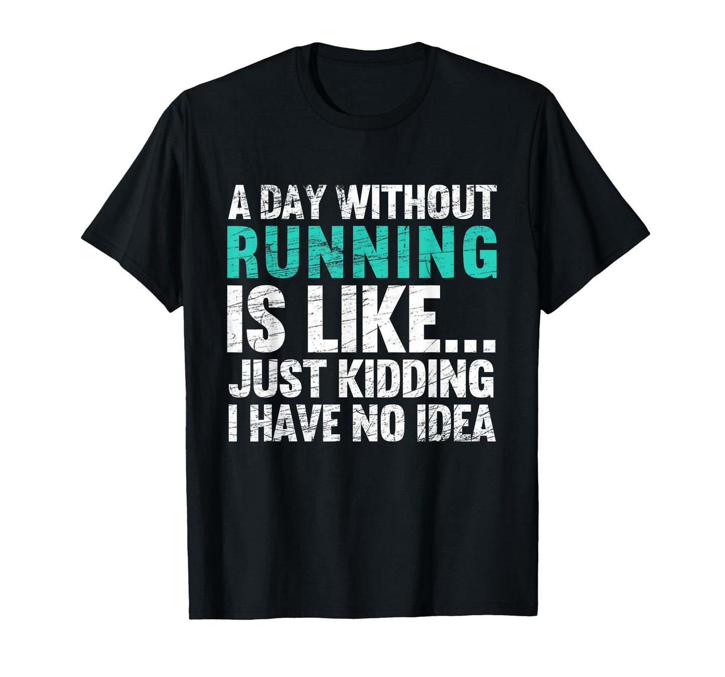 A Day Without Running Is Funny Running Runner T-Shirt