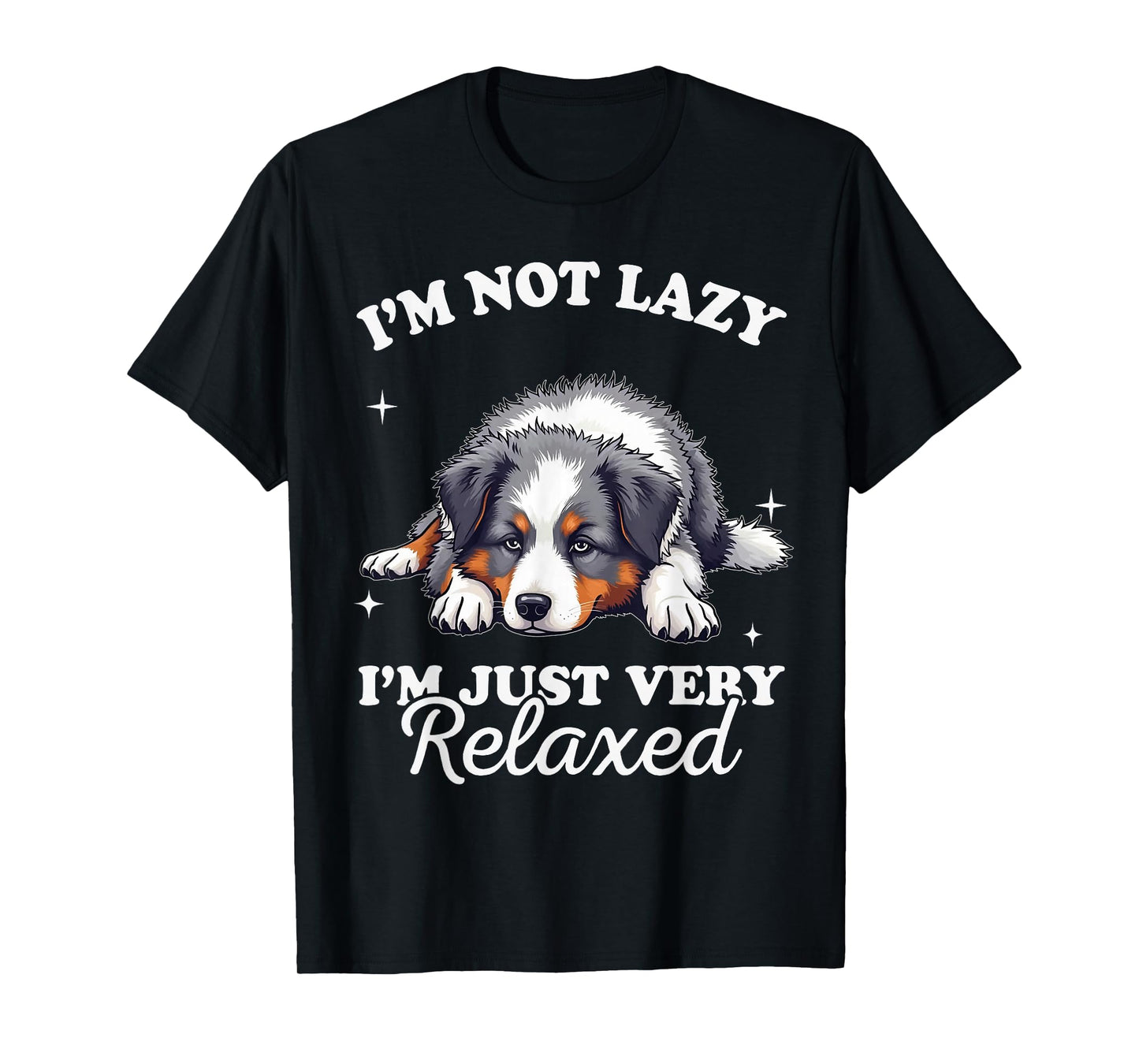 Australian Shepherd Dog Not Lazy Just Verry Relaxed T-Shirt
