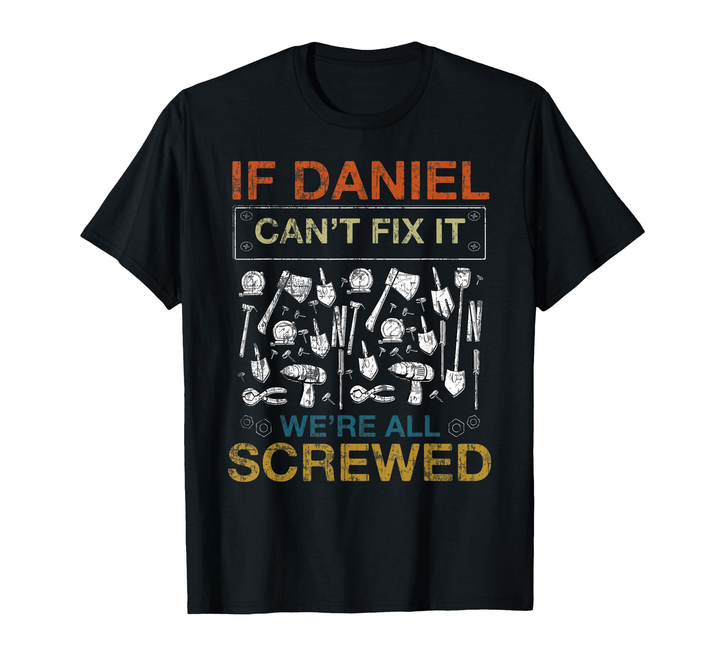 If Daniel Can't Fix It We're All Screwed Funny Tee T-Shirt