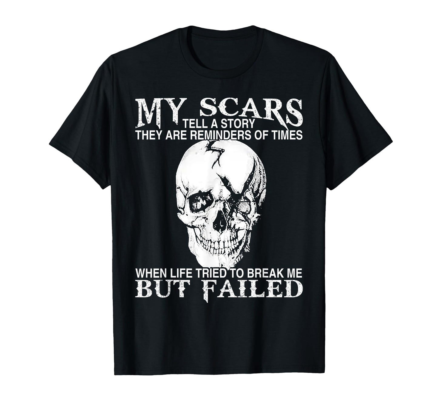 Skull My Scars Tell A Story They Are Reminders Of Times When T-Shirt