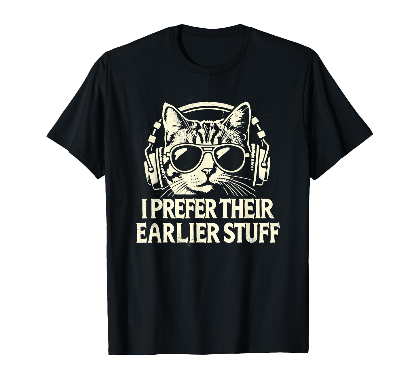 I Prefer Their Earlier Stuff Cat Festival Concert Music Band T-Shirt