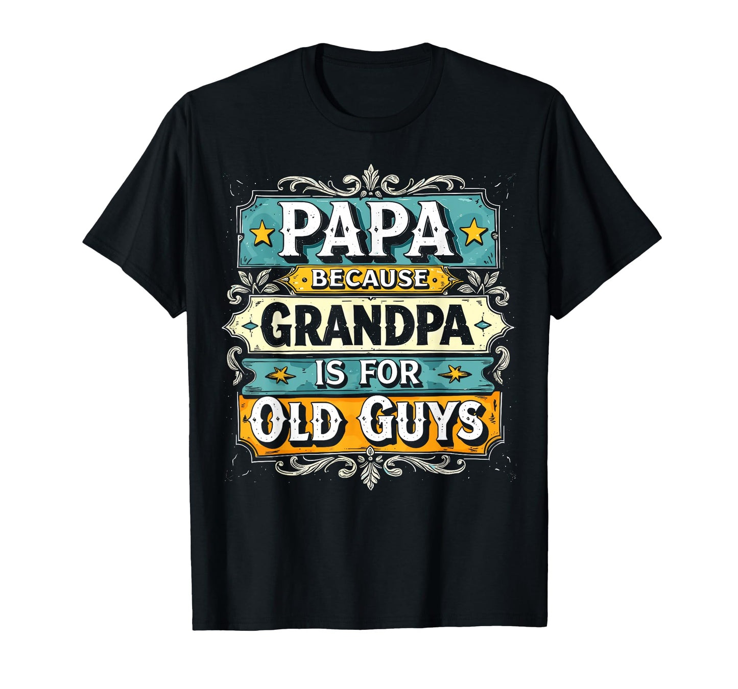 Papa Because Grandpa is For Old Guys Vintage Funny Dad T-Shirt