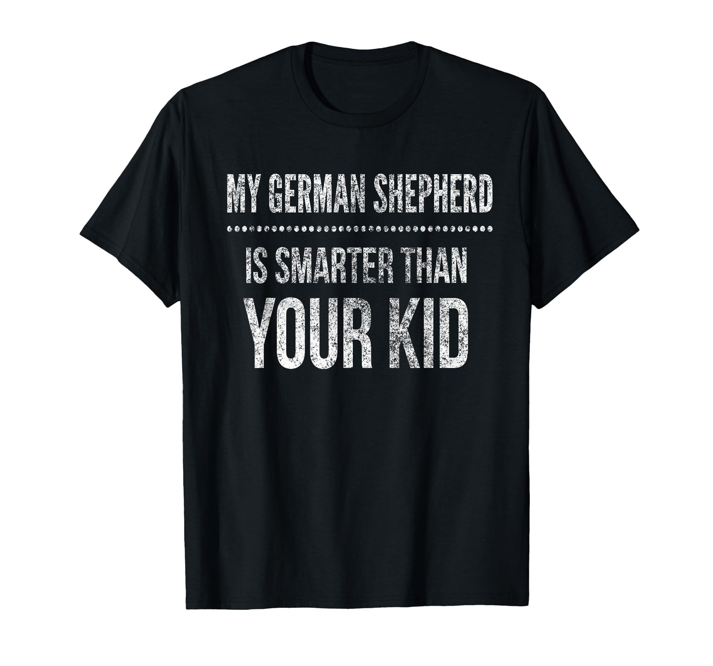German Shepherd T-Shirt Funny Tee for Mom Dad Men or Women T-Shirt