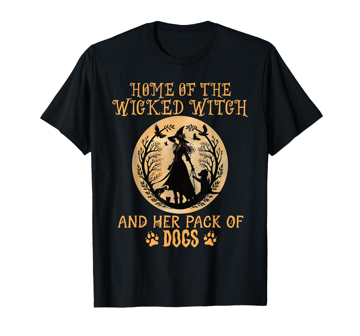 Home of the wicked witch and her pack of dog funny Halloween T-Shirt
