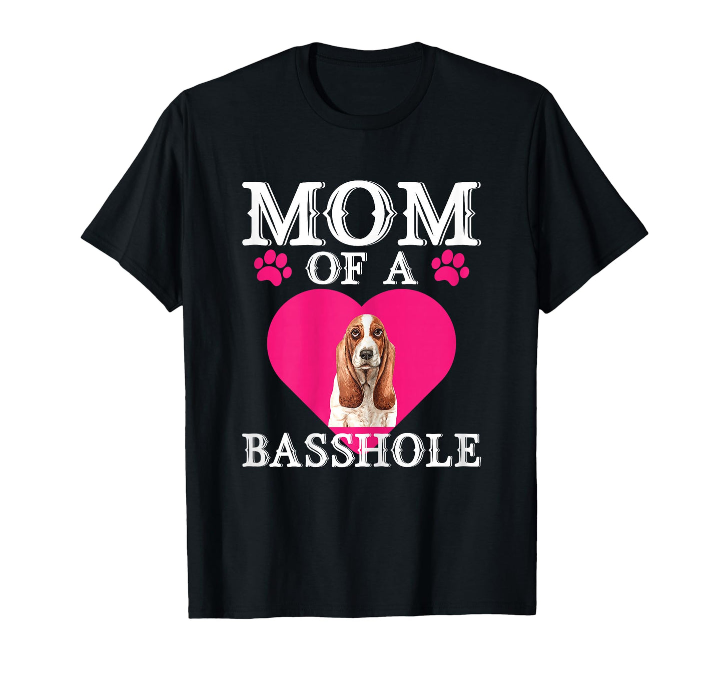 Basshole Mom Funny Cute Basset Hound Dog Lovers Mommy T-Shirt