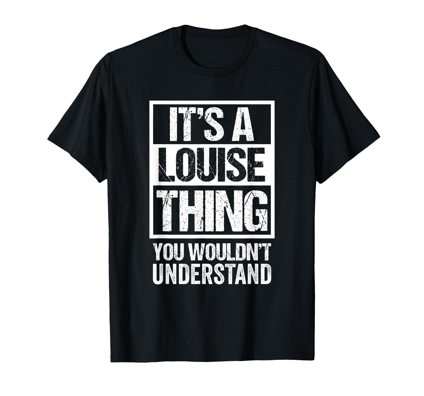 It's A Louise Thing You Wouldn't Understand First Name T-Shirt